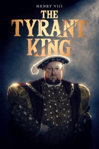 Henry VIII: The Tyrant King